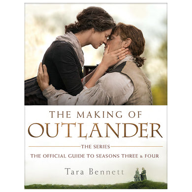 The Making of Outlander: The Series: The Official Guide to Seasons Three & Four