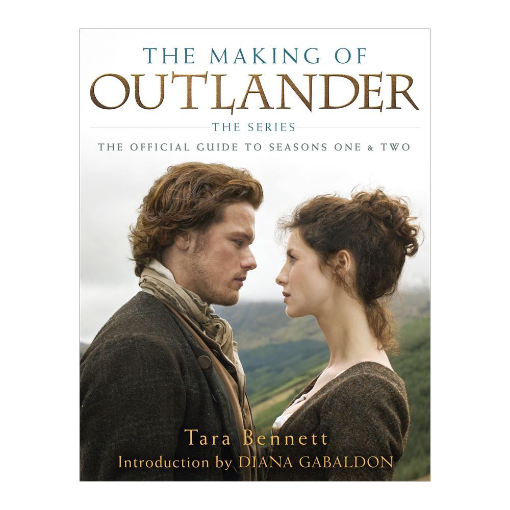 The Making of Outlander: The Series, The Official Guide to Seasons One & Two